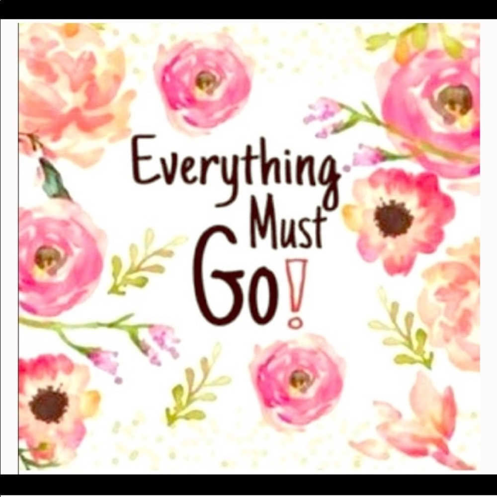 SALE!! Everything must go!!